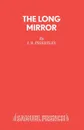 The Long Mirror - J.B. Priestley