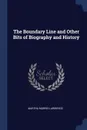 The Boundary Line and Other Bits of Biography and History - Martha Morris Lawrence