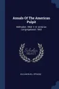 Annals Of The American Pulpit. Methodist. 1864. V. 8. Unitarian Congregational. 1865 - William Buell Sprague