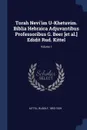 Torah Nevi'im U-Khetuvim. Biblia Hebraica Adjuvantibus Professoribus G. Beer .et al.. Edidit Rud. Kittel; Volume 1 - Kittel Rudolf 1853-1929