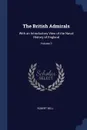 The British Admirals. With an Introductory View of the Naval History of England; Volume 3 - Robert Bell