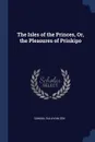 The Isles of the Princes, Or, the Pleasures of Prinkipo - Samuel Sullivan Cox