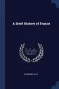 A Brief History of France - AS Barnes & Co