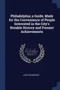 Philadelphia; a Guide, Made for the Convenience of People Interested in the City's Notable History and Present Achievements - John Wanamaker