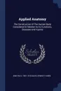 Applied Anatomy. The Construction of The Human Body Considered in Relation to its Functions, Diseases and Injuries - Gwilym G. 1857-1918 Davis, Erwin F Faber