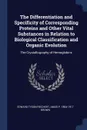 The Differentiation and Specificity of Corresponding Proteins and Other Vital Substances in Relation to Biological Classification and Organic Evolution. The Crystallography of Hemoglobins - Edward Tyson Reichert, Amos P. 1864-1917 Brown