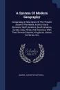 A System Of Modern Geography. Comprising A Description Of The Present State Of The World, And Its Grand Divisions, North America, South America, Europe, Asia, Africa, And Oceanica, With Their Several Empires, Kingdoms, States, Territories, Etc. - Samuel Augustus Mitchell