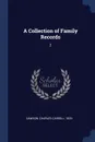 A Collection of Family Records. 2 - Charles Carroll Dawson