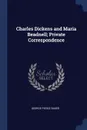Charles Dickens and Maria Beadnell; Private Correspondence - George Pierce Baker