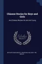 Chinese Stories for Boys and Girls. And Chinese Wisdom for old And Young - Arthur Evans Moule, Jackson & Halliday. pbl Seeley