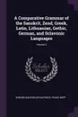 A Comparative Grammar of the Sanskrit, Zend, Greek, Latin, Lithuanian, Gothic, German, and Sclavonic Languages; Volume 2 - Edward Backhouse Eastwick, Franz Bopp