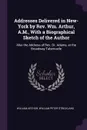 Addresses Delivered in New-York by Rev. Wm. Arthur, A.M., With a Biographical Sketch of the Author. Also the Address of Rev. Dr. Adams, at the Broadway Tabernacle - William Arthur, William Peter Strickland
