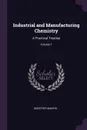 Industrial and Manufacturing Chemistry. A Practical Treatise; Volume 1 - Geoffrey Martin