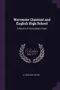 Worcester Classical and English High School. A Record of Forty-Seven Years - Alfred Seelye Roe