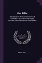 Our Bible. Who Wrote it? When-where-how? Is it Infallible? A Voice From the Higher Criticism, a few Thoughts on Other Bibles - Moses Hull