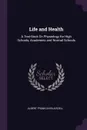 Life and Health. A Text-Book On Physiology for High Schools, Academies and Normal Schools - Albert Franklin Blaisdell