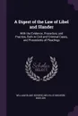 A Digest of the Law of Libel and Slander. With the Evidence, Procedure, and Practice, Both in Civil and Criminal Cases, and Precedents of Pleadings - William Blake Odgers, Melville Madison Bigelow