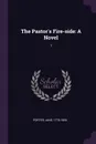 The Pastor's Fire-side. A Novel: 1 - Jane Porter
