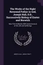 The Works of the Right Reverend Father in God, Joseph Hall, D.D., Successively Bishop of Exeter and Norwich. Now First Collected, With Some Account of His Life and Sufferings - Joseph Hall, Josiah Pratt