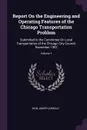 Report On the Engineering and Operating Features of the Chicago Transportation Problem. Submitted to the Committee On Local Transportation of the Chicago City Council, November 1902; Volume 1 - Bion Joseph Arnold