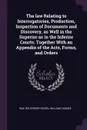 The law Relating to Interrogatories, Production, Inspection of Documents and Discovery, as Well in the Superior as in the Inferior Courts. Together With an Appendix of the Acts, Forms, and Orders - Walter Sydney Sichel, William Chance