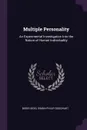 Multiple Personality. An Experimental Investigation Into the Nature of Human Individuality - Boris Sidis, Simon Philip Goodhart