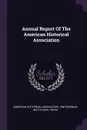 Annual Report Of The American Historical Association - American Historical Association
