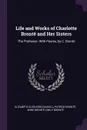 Life and Works of Charlotte Bronte and Her Sisters. The Professor: With Poems, by C. Bronte - Elizabeth Cleghorn Gaskell, Patrick Brontë, Anne Brontë
