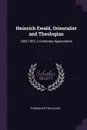 Heinrich Ewald, Orientalist and Theologian. 1803-1903, a Centenary Appreciation - Thomas Witton Davies