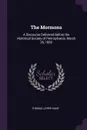 The Mormons. A Discourse Delivered Before the Historical Society of Pennsylvania, March 26, 1850 - Thomas Leiper Kane