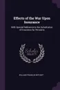 Effects of the War Upon Insurance. With Special Reference to the Substitution of Insurance for Pensions - William Franklin Gephart