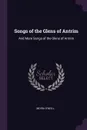 Songs of the Glens of Antrim. And More Songs of the Glens of Antrim - Moira O'Neill