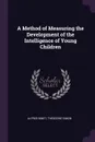 A Method of Measuring the Development of the Intelligence of Young Children - Alfred Binet, Théodore Simon