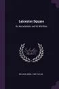 Leicester Square. Its Associations and Its Worthies - Richard Owen, Tom Taylor