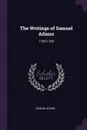 The Writings of Samuel Adams. 1764-1769 - Samuel Adams