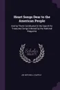 Heart Songs Dear to the American People. And by Them Contributed in the Search for Treasured Songs Initiated by the National Magazine - Joe Mitchell Chapple