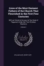 Lives of the Most Eminent Fathers of the Church That Flourished in the First Four Centuries. With an Historical Account of the State of Paganism Under the First Christian Emperors; Volume 2 - William Cave, Henry Cary