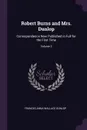 Robert Burns and Mrs. Dunlop. Correspondence Now Published in Full for the First Time; Volume 2 - Frances Anna Wallace Dunlop