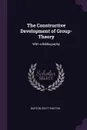 The Constructive Development of Group-Theory. With a Bibliography - Burton Scott Easton