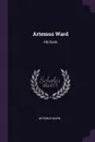 Artemus Ward. His Book - Artemus Ward