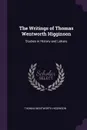 The Writings of Thomas Wentworth Higginson. Studies in History and Letters - Thomas Wentworth Higginson