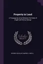 Property in Land. A Passage-at-arms Between the Duke of Argyll and Henry George - George Douglas Campbell Argyll