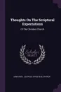 Thoughts On The Scriptural Expectations. Of The Christian Church - Lewis Way