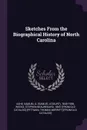 Sketches From the Biographical History of North Carolina - Samuel A. 1840-1938 Ashe, Thomas Merritt] [from [Pittman