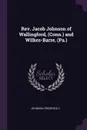 Rev. Jacob Johnson of Wallingford, (Conn.) and Wilkes-Barre, (Pa.) - Frederick C Johnson