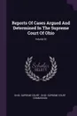Reports Of Cases Argued And Determined In The Supreme Court Of Ohio; Volume 51 - Ohio. Supreme Court