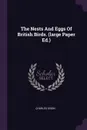 The Nests And Eggs Of British Birds. (large Paper Ed.) - Charles Dixon