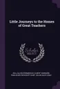 Little Journeys to the Homes of Great Teachers - Will Allen Dromgoole, Hubbard Elbert, publisher Roycroft Shop