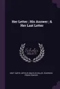 Her Letter ; His Answer ; & Her Last Letter - Bret Harte, Arthur Ignatius Keller, Riverside Press printer