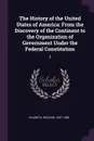 The History of the United States of America. From the Discovery of the Continent to the Organization of Government Under the Federal Constitution: 3 - Richard Hildreth
